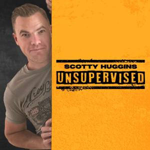 Scotty Huggins UNSUPERVISED