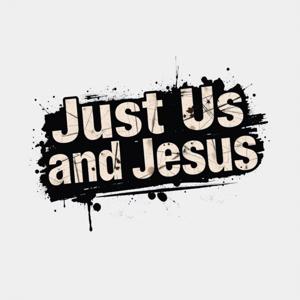 Just Us and Jesus