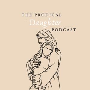 The Prodigal Daughter Podcast