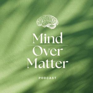 Mind Over Matter