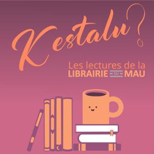 Kestalu ? - Les lectures de la Librairie du Mau