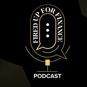 Fired Up for Finance Podcast