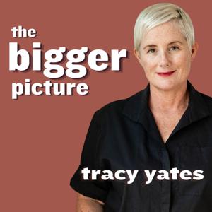 The Bigger Picture with Tracy Yates