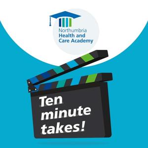 Northumbria Healthcare presents: Ten Minute Takes