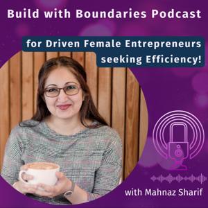 Build with Boundaries - for Driven WFH Female Entrepreneurs seeking Efficiency and Fullfilment