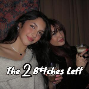 The 2 B*tches Left