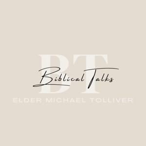 Biblical Talks with Elder Michael Tolliver Podcast