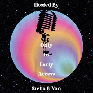 Only In Early Access podcast