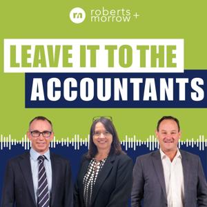 Leave it to the Accountants..... a Roberts + Morrow Podcast
