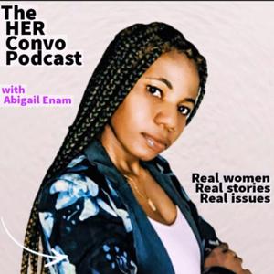 The HER Convo Podcast with Abigail Enam.