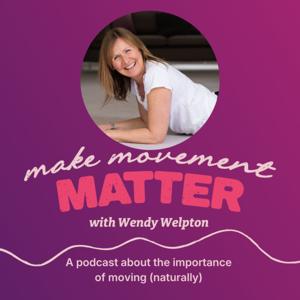 Make Movement Matter with Wendy Welpton