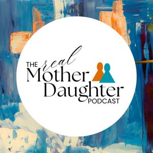 The Real Mother Daughter Podcast