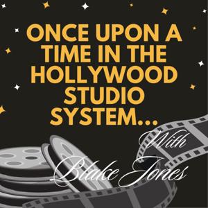 Blake Jones - Once Upon A Time In The Hollywood Studio System - Video Podcast