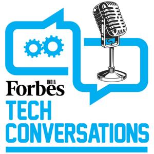 Forbes India - Tech Conversations