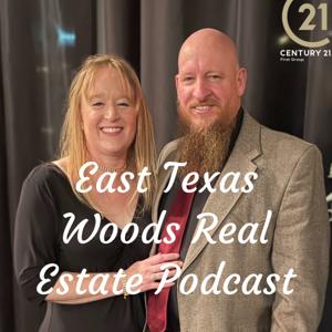 East Texas Woods Real Estate Podcast