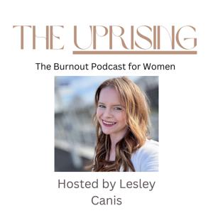 Uprising The Burnout Podcast for Women