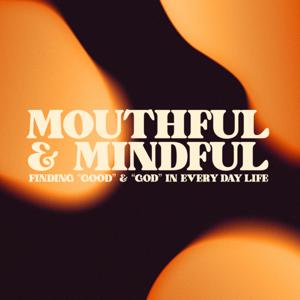 Mouthful and Mindful