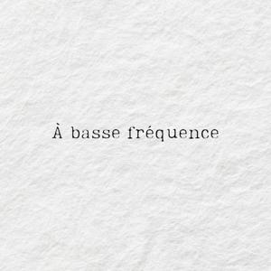 À basse fréquence