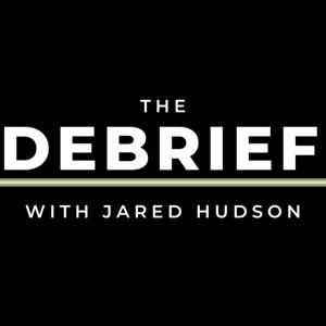 The Debrief with Jared Hudson