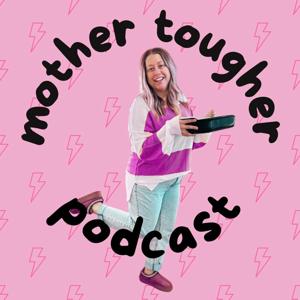 Mother Tougher Podcast