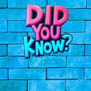 Did You Know!