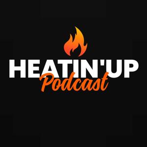 Heatin' Up Podcast