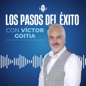 Los Pasos del Éxito con Víctor Goitia
