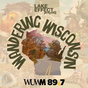 Wandering Wisconsin by WUWM 89.7 FM - Milwaukee's NPR