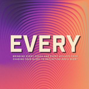 EVERY COACH, EVERY ATHLETE