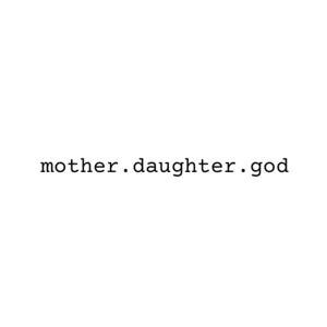 mother.daughter.god