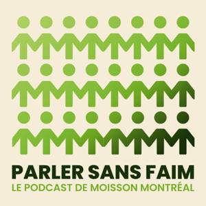 Parler Sans Faim : le podcast de Moisson Montréal