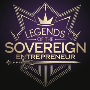 Legends of The Sovereign Entrepreneur