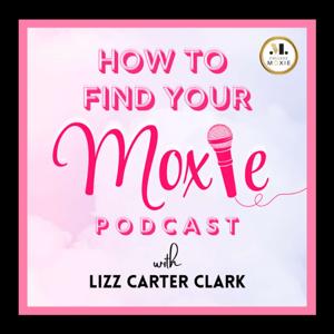 "How to Find Your Moxie" Podcast