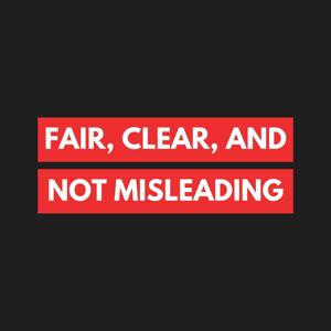 The Fair, Clear, and Not Misleading Podcast