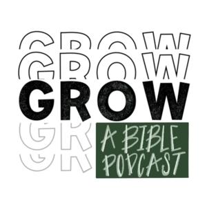 Grow: A Bible Podcast