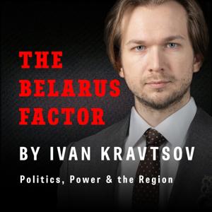 The Belarus Factor: Power, Politics and the Region with Ivan Kravtsov