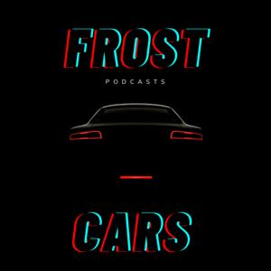 Frost Cars Podcasts