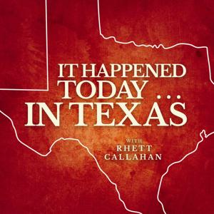 It Happened Today . . .  in Texas