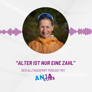"ALTER IST NUR EINE ZAHL" - Der Alltagssportpodcast mit Anja Kobs