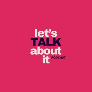 Let’s Talk About It