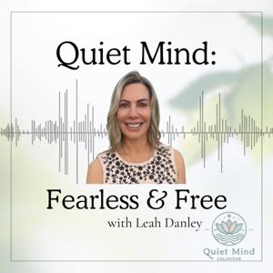 Quiet Mind: Fearless and Free Podcast
