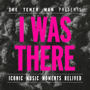 I WAS THERE