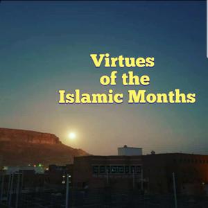 Virtues Of The Islamic Months