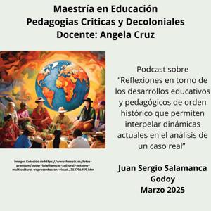 Reflexiones entorno de los desarrollos educativos y pedagógicos de orden histórico que permiten interpelar dinámicas actuales en el análisis de caso real