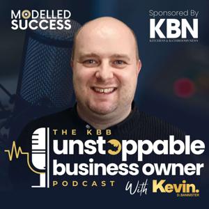 The KBB Unstoppable Business Owner Podcast (UBO)