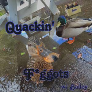 Quackin' With F*ggots