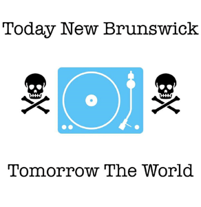 Today New Brunswick, Tomorrow the World