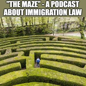 The Maze: A Podcast about US Immigration Law
