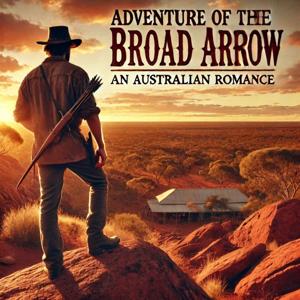 Adventure of the Broad Arrow: An Australian Romance