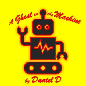 A Ghost in the Machine by Daniel D
